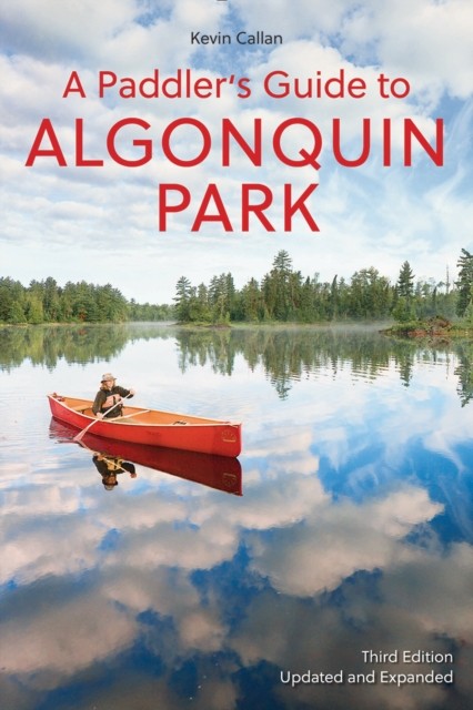 A Paddler's Guide to Algonquin Park by Kevin Callan (Paperback Book)