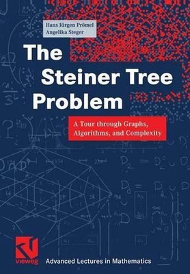 The Steiner Tree Problem: A Tour through Graphs, Algorithms, and Complexity by A