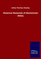 Arthur Penrhyn Stanley | Historical Memorials Of Westminster Abbey | Buch (2020)