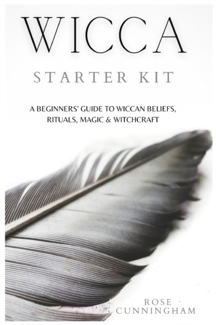 Wicca Starter Kit: A Beginners' Guide to Wicca  by Rose Cunningham PAPERBACK