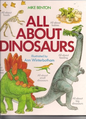 All About Dinosaurs - hardcover Benton, Mike|Winterbotham, Ann