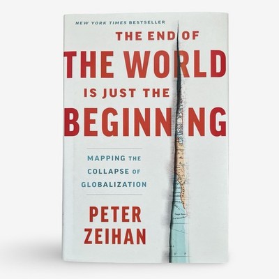 End of the World Is Just the Beginning Mapping the Collapse of Globalization HB