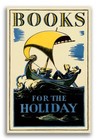 "Books For The Holiday" 1927 Classic Literature Reading Poster - 16x24