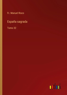 Fr. Manuel Risco | España sagrada | Taschenbuch | Spanisch (2022) | Tomo 32