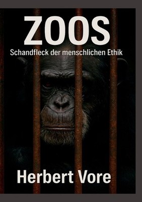 Zoos: Schandfleck der menschlichen Ethik by Herbert Vore (German) Paperback Book