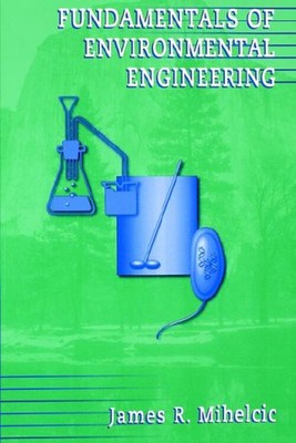 Fundamentals of Environmental Engineering Paperback James R. Mihe