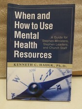 When and How to Use Mental Health Resources by Kenneth Haugh 2000