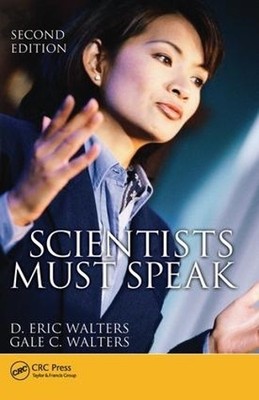 Scientists Must Speak by D. Eric Walters, Gale C. Walters - 9781138445529