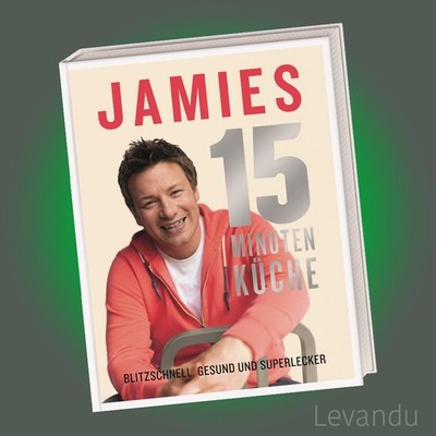 Jamies 15-Minuten-Küche | Jamie Oliver | Kochbuch - schnelle & einfache Rezepte