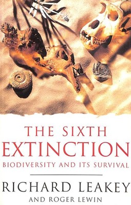 The Sixth Extinction: Biodiversity and Its Survival by Richard Leakey; Roger Lew