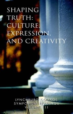 Lynchburg College Symposium Readings Volume III Shaping Truth: C