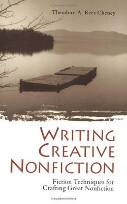 Writing Creative Nonfiction: Fiction Techniques for Crafting Great Nonfictio...