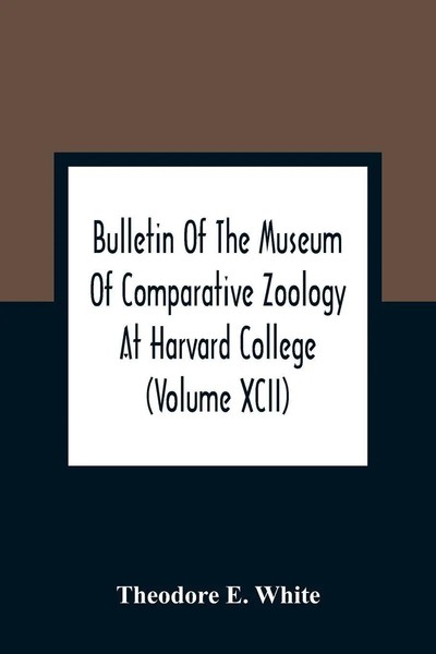 Theodore E. White | Bulletin Of The Museum Of Comparative Zoology At Harvard...-image