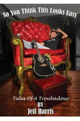So You Think This Looks Easy: Tales of a Troubadour - Paperback - GOOD
