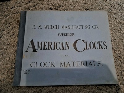 E. N. Welch Mfg. Co. Superior American Clocks Clock Materials 1885 Catalog