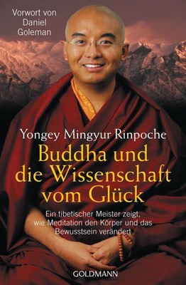Buddha und die Wissenschaft vom Glück | Yongey Mingyur Rinpoche | 2007 | deutsch