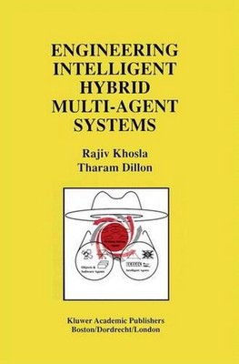 Engineering Intelligent Hybrid Multi-Agent Systems by Rajiv Khosla (English) Har