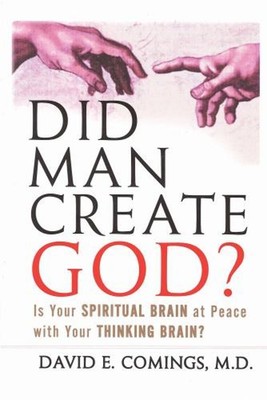 Did Man Create God? : Is Your Spiritual Brain at Peace with Your