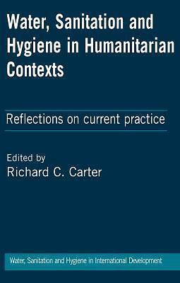 Water, Sanitation and Hygiene in Humanitarian Contexts : Reflections on Curre...