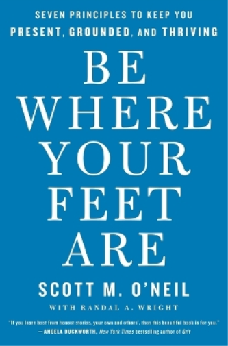 Scott O'Neil Be Where Your Feet Are (Tascabile)