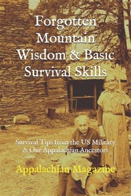 Forgotten Mountain Wisdom & Basic Survival Skills: Survival Tips from the US ...