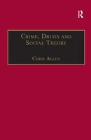 Chris Allen | Crime, Drugs And Social Theory | Buch | Englisch (2007)