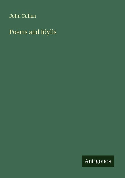 Poems And Idylls John Cullen Taschenbuch Englisch 2025 Antigonos Verlag-image