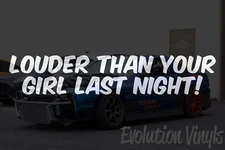 Louder Than Your Girl Last Night Sticker Decal V1 Car Truck Window Vinyl Funny