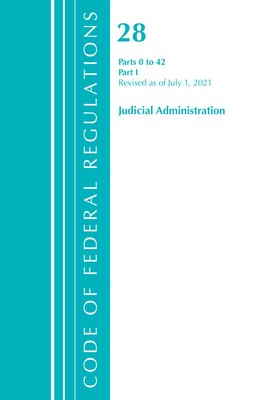 Code Of Federal Regulations, Title 28 Judicial Administration 0-42, Revised...