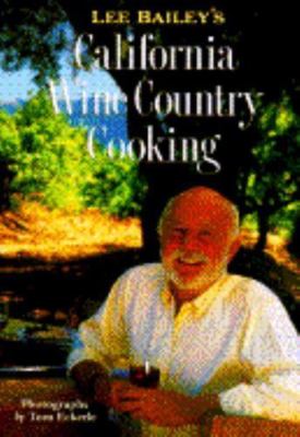 Lee Bailey's California Country Wine Cooking by Bailey, Lee