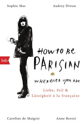 How To Be Parisian wherever you are | Anne Berest (u. a.) | Taschenbuch | 272 S.