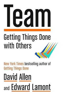 Team: Getting Things Done with Others - NEU David Allen 2024