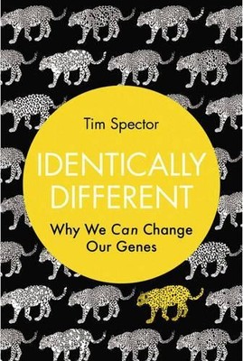 Identically Different: Why We Can Change Our Genes by Spector, Tim Hardback The