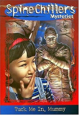 Tuck ME in, Mummy (Spinechillers Mysteries), Katz, Fred