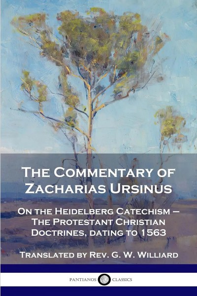 Zacharias Ursinus | The Commentary Of Zacharias Ursinus On The Heidelberg...-image