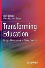 Transforming Education: Design & Governance in Global Contexts by Leon Benade (E