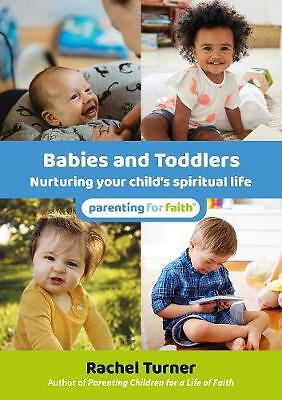 Babies and Toddlers: Nurturing your child's spiritual life by Rachel Turner...