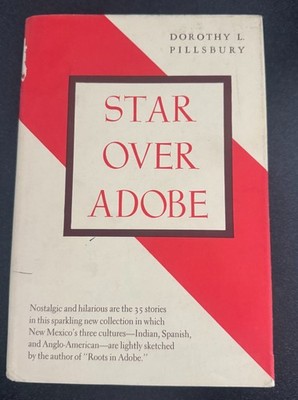 STAR OVER ADOBE DOROTHY L PILLSBURY INSCRIBED HAWN 1st EDITION HB