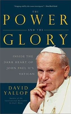 The Power and the Glory: Inside the Dark Heart of Pope John Paul  - VERY GOOD