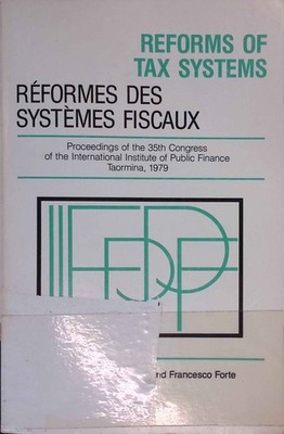 Reforms of Tax Systems: Proceedings of the 35th Congress of the International In