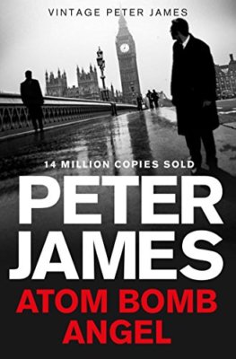 Atom Bomb Angel By Peter James. 9781447255970