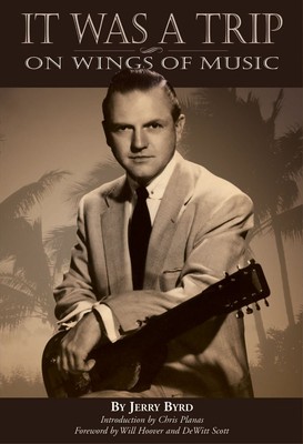It Was a Trip On Wings of Music Jerry Byrd Country Guitar Biography Book