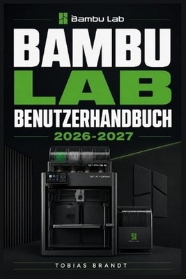 Bambu Lab Benutzerhandbuch 2026-2027: Ein praktisches Schritt-f?r-Schritt Handbu