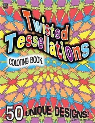 Twisted Tessellations Coloring Book: 50 Unique Designs (Paperback or Softback)