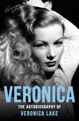 Veronica: The Autobiography of Veronica Lake by Lake, Veronica [Paperback]