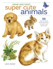 Draw and Paint Super Cute Animals: 35 Step-by-Step Demonstrations - GOOD