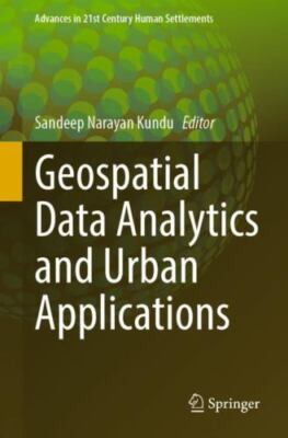 Geospatial Data Analytics and Urban Applications by Kundu, Sandeep Narayan, L...