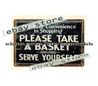 PLEASE TAKE A BASKET SERVE YOURSELF general store metal tin sign tin wall decor