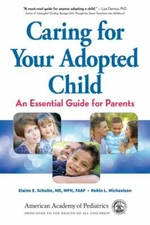Caring for Your Adopted Child : An Essential Guide for Parents, Paperback by ...