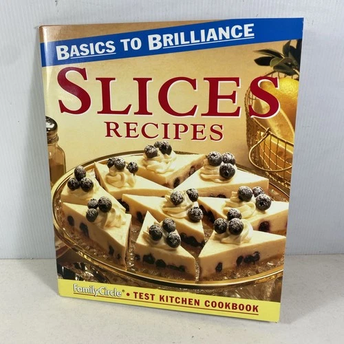 Family Circle Basics to Brilliance Slices Recipes Test Kitchen Cookbook Baking